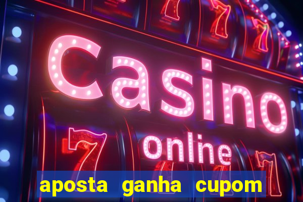 aposta ganha cupom 5 reais